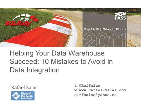 Helping Your Data Warehouse Succeed: 10 Mistakes to Avoid in Data Integration Rafael Salas w:www.Rafael-Salas.com