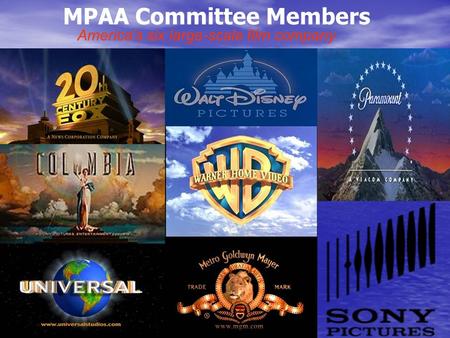 MPAA Committee Members America's six large-scale film company.