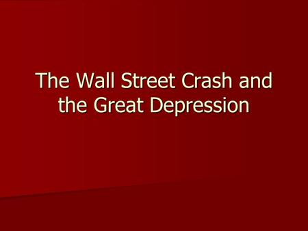 The Wall Street Crash and the Great Depression Why did share prices rise so much in the 1920s? In the years leading up to 1929, the stock market offered.