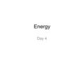 Energy Day 4. Welcome to FPC: During the launch of the rockets When do you think it had the most KINETIC ENERGY? When do you think it had the most POTENTIAL.