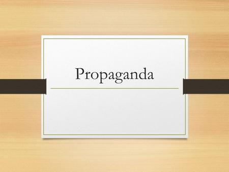 Propaganda. Commercial Advertisement vs. Propaganda Advertising encourages your desire for consumer goods, services and ideas using suggestive images.