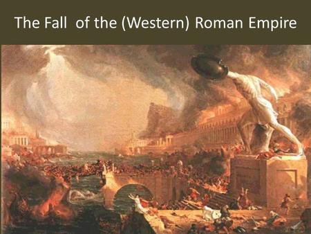 The Fall of the (Western) Roman Empire