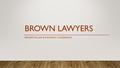 BROWN LAWYERS PREVENTIVE LAW & THE FAMILY CONFERENCE.