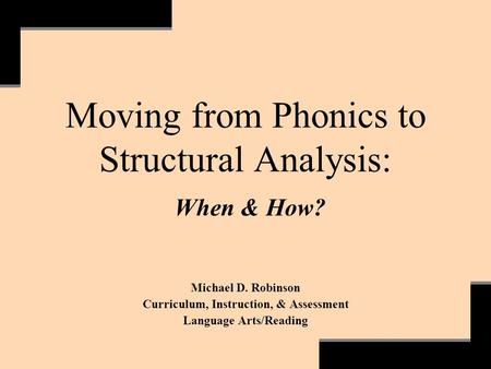 Moving from Phonics to Structural Analysis: When & How?