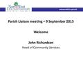 Parish Liaison meeting – 9 September 2015 Welcome John Richardson Head of Community Services www.nwleics.gov.uk.