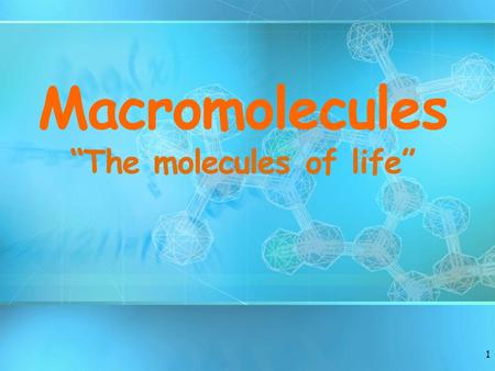 1 Macromolecules “The molecules of life”. Organic Chemistry All living things are mostly composed of 6 elements: C, H, N, O, P, S Compounds are broken.