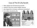 Case of The Eli Lilly Bandit Rider slipped into Homeland Security Bill – shields Eli Lilly from product liability lawsuits who slipped this in during a.