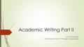 Academic Writing Part II Lucie Poslušná The Department of Foreign Languages.