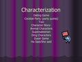 Characterization Dating Game Cocktail Party (party quirks) Taxi Character Story- Animal Characters Supersalesman Ding Characters Guest Game He Said/She.