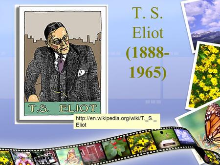 Shounan Hsu1 T. S. Eliot (1888- 1965)  Eliot.