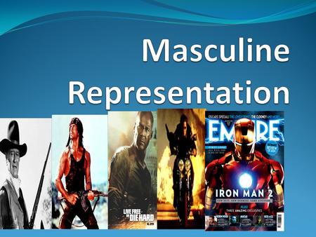 'Masculinity' is a concept that is made up of more rigid stereotypes than femininity. Representations of men across all media tend to focus on the following: