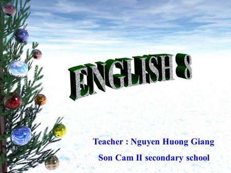 Teacher : Nguyen Huong Giang Son Cam II secondary school.