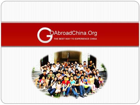 GO ABROAD CHINA. AGENDA  GAC Company Overview  GAC Main Activities Internship Program Chinese Language Program Volunteer Program  General Stay and.