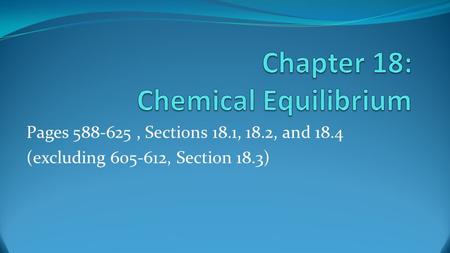 Pages 588-625, Sections 18.1, 18.2, and 18.4 (excluding 605-612, Section 18.3)