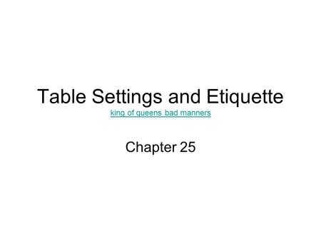 Table Settings and Etiquette king of queens bad manners king of queens bad manners Chapter 25.