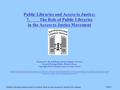 Slide 1 Public Libraries and Access to Justice: 7. The Role of Public Libraries in the Access to Justice Movement Prepared by the Self-Represented Litigation.