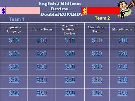 English 2 Midterm Review DoubleJEOPARDY Figurative Language Literary Terms Argument/ Rhetorical Devices Also Literary Terms Miscellaneous $10 $20 $30.