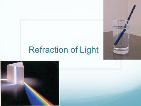 Refraction of Light. Definition The bending of light as it travels from one medium to another medium of different optical density.