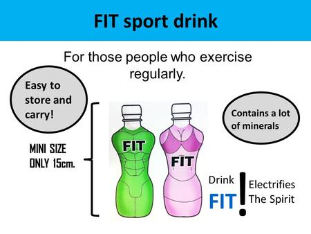 FIT sport drink For those people who exercise regularly. MINI SIZE ONLY 15cm. Electrifies The Spirit Drink FIT ! Easy to store and carry! Contains a lot.