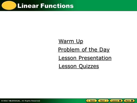 Linear Functions Warm Up Warm Up Lesson Presentation Lesson Presentation Problem of the Day Problem of the Day Lesson Quizzes Lesson Quizzes.