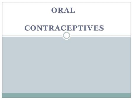 Oral contraceptives.