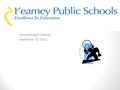 Annual Budget Hearing September 10, 2012. Mixed Revenues: State Aid up 12%, Federal Income down 22% Slight increase in staffing due to Special Education/Enrollment.