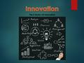 The 5 Myths Of Innovation.  Web based tools - A Web - based application refers to any program that is accessed over a network connection using HTTP,