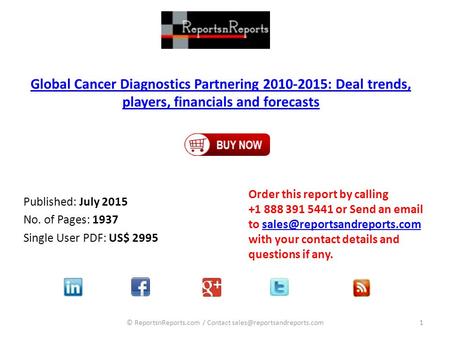 Global Cancer Diagnostics Partnering 2010-2015: Deal trends, players, financials and forecasts Published: July 2015 No. of Pages: 1937 Single User PDF: