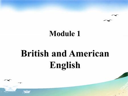 Module 1 British and American English. Introduction.