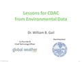 Lessons for CDAC from Environmental Data Dr. William B. Gail Co-Founder & Chief Technology Officer Past-President © William B. Gail 1.