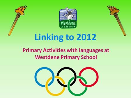 Linking to 2012 Primary Activities with languages at Westdene Primary School.