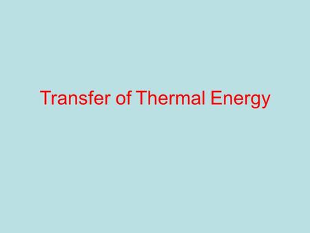 Transfer of Thermal Energy