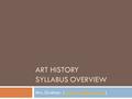 ART HISTORY SYLLABUS OVERVIEW Mrs. Graham