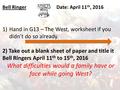 Bell RingerDate: April 11 th, 2016 1)Hand in G13 – The West, worksheet if you didn’t do so already. 2) Take out a blank sheet of paper and title it Bell.