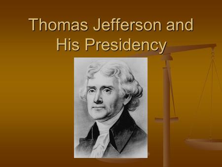 Thomas Jefferson and His Presidency Election of 1800 Thomas Jefferson & Aaron Burr both tie with 73 votes. It goes to the House and Hamilton controls.