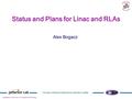 Operated by JSA for the U.S. Department of Energy Thomas Jefferson National Accelerator Facility Alex Bogacz Status and Plans for Linac and RLAs.