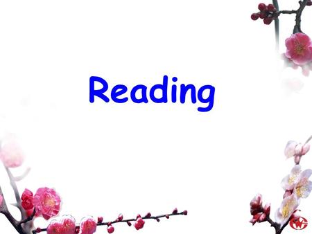 Reading. How much do you know about plants? Skimming Read the passage quickly and try to get the main idea of this passage? Reading.