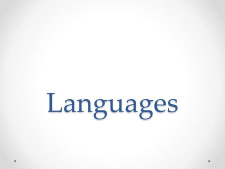 Languages. 1. Language An organized system of spoken (and usually written) words which give people the ability to communicate.