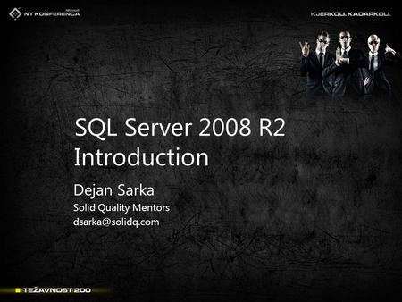 SQL Server 2008 R2 Introduction Dejan Sarka Solid Quality Mentors