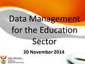 Data Management for the Education Sector 20 November 2014.