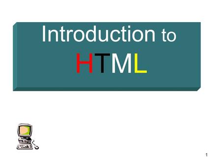 1 Introduction to HTML. 2 Definitions  W W W – World Wide Web.  HTML – HyperText Markup Language – The Language of Web Pages on the World Wide Web.