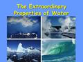 The Extraordinary Properties of Water. Water threeA water molecule (H 2 O), is made up of three atoms --- one oxygen and two hydrogen. H H O.