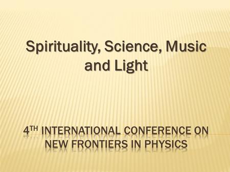 Spirituality, Science, Music and Light.