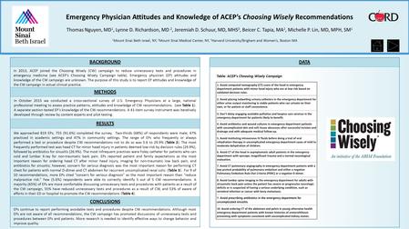 Emergency Physician Attitudes and Knowledge of ACEP’s Choosing Wisely Recommendations Thomas Nguyen, MD 1, Lynne D. Richardson, MD 2, Jeremiah D. Schuur,