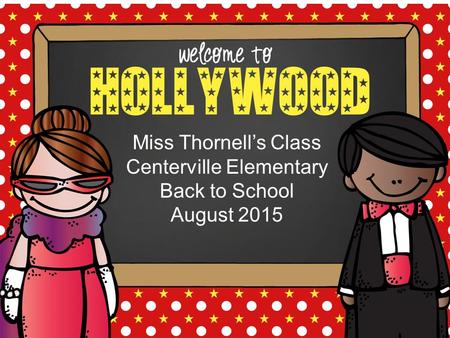 Hello. My name is Miss Thornell’s Class Centerville Elementary Back to School August 2015.