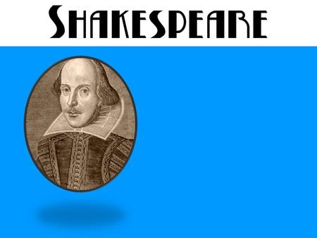 Do you know what school William went to? William was born on 23 rd April 1654 in Stratford upon Avon. His parents’ names were John Shakespeare and.