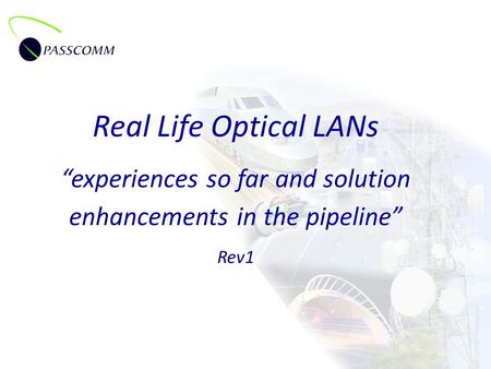 Real Life Optical LANs “experiences so far and solution enhancements in the pipeline” Rev1.