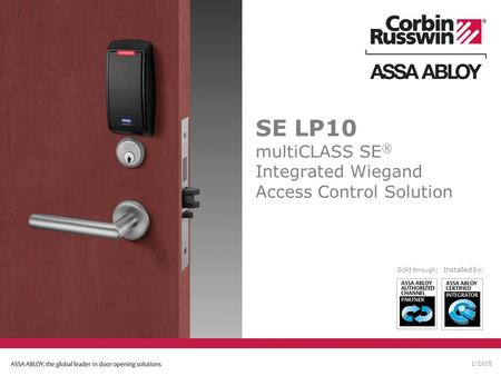 1/2015 SE LP10 multiCLASS SE ® Integrated Wiegand Access Control Solution Sold through :Installed by: