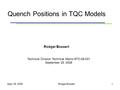 Sept. 29, 2008Rodger Bossert1 Quench Positions in TQC Models Rodger Bossert Technical Division Technical Memo #TD-08-031 September 29, 2008.