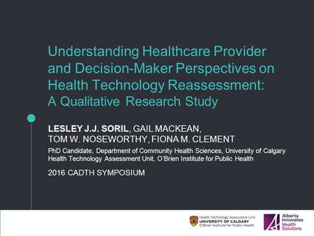 Understanding Healthcare Provider and Decision-Maker Perspectives on Health Technology Reassessment: A Qualitative Research Study LESLEY J.J. SORIL, GAIL.